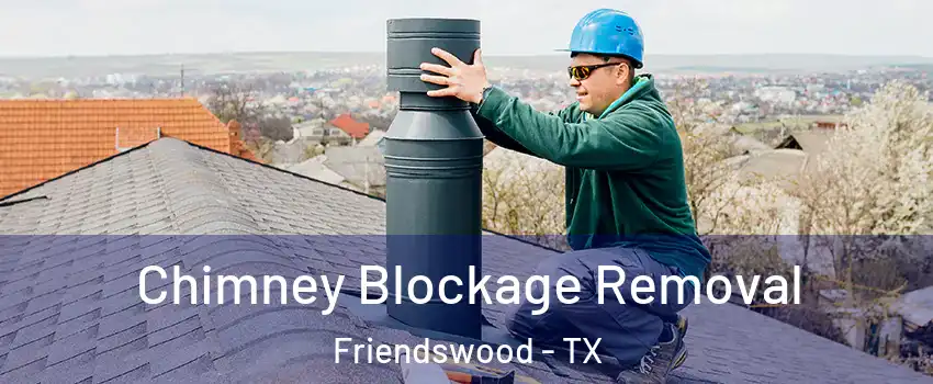  Chimney Blockage Removal Friendswood - TX