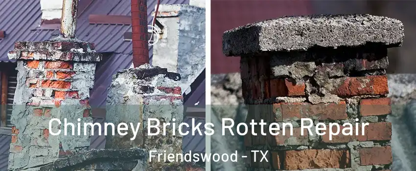  Chimney Bricks Rotten Repair Friendswood - TX