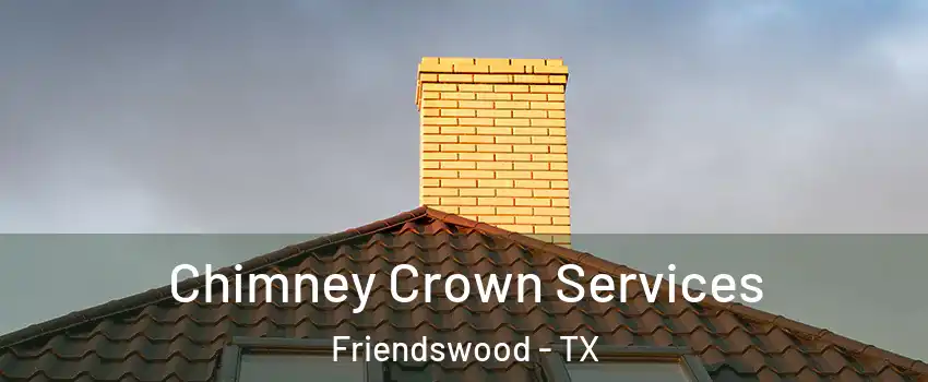  Chimney Crown Services Friendswood - TX