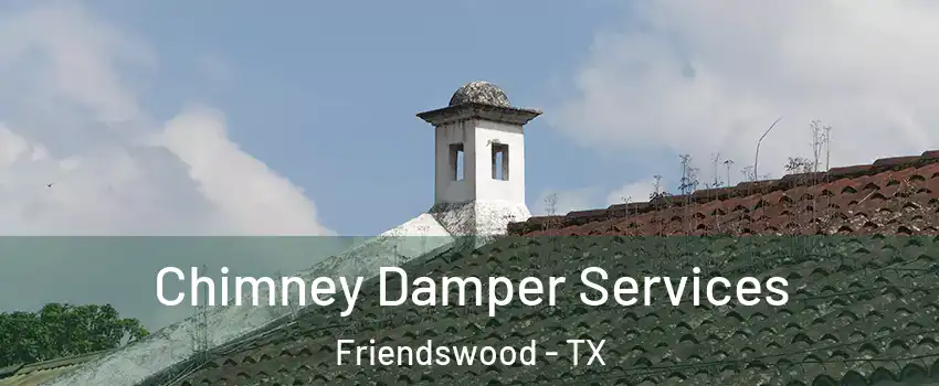  Chimney Damper Services Friendswood - TX