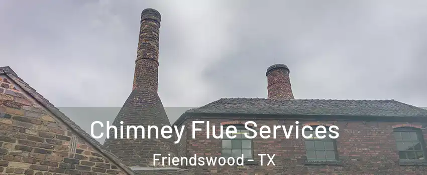  Chimney Flue Services Friendswood - TX
