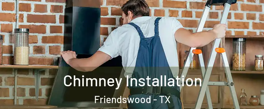  Chimney Installation Friendswood - TX