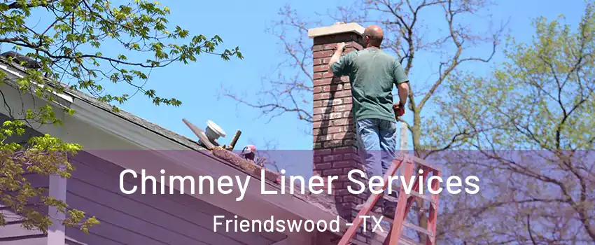  Chimney Liner Services Friendswood - TX