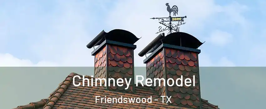  Chimney Remodel Friendswood - TX