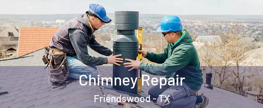  Chimney Repair Friendswood - TX