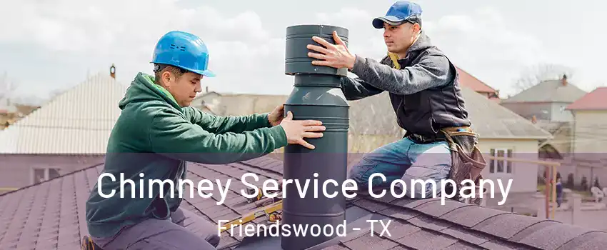  Chimney Service Company Friendswood - TX