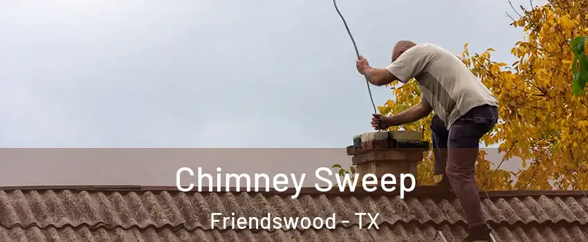  Chimney Sweep Friendswood - TX