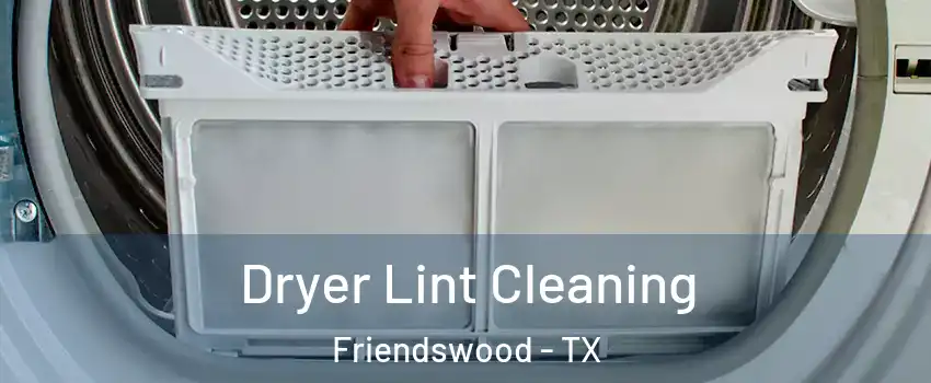  Dryer Lint Cleaning Friendswood - TX