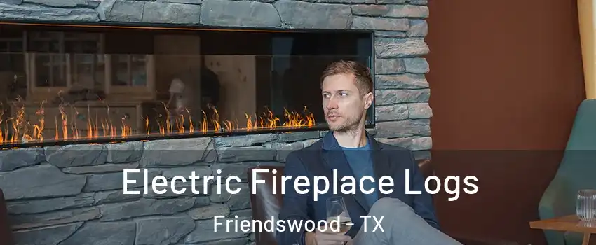  Electric Fireplace Logs Friendswood - TX