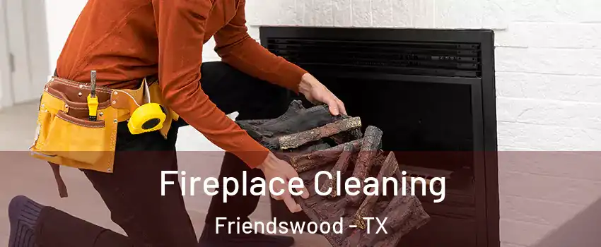 Fireplace Cleaning Friendswood - TX