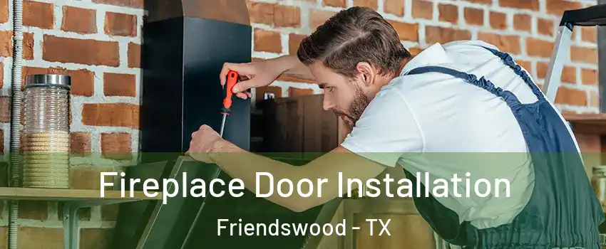  Fireplace Door Installation Friendswood - TX