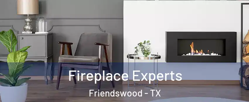  Fireplace Experts Friendswood - TX