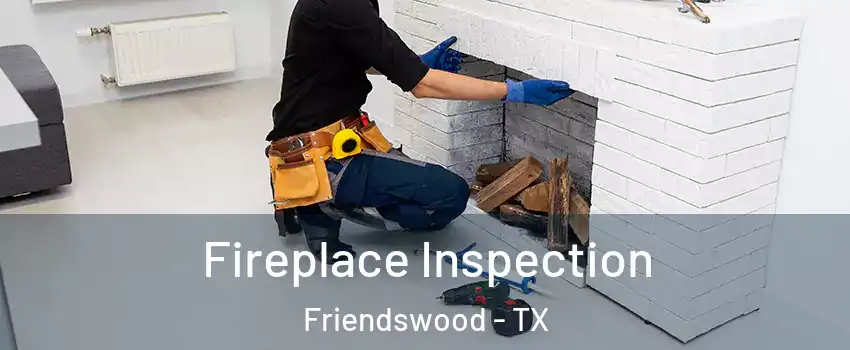  Fireplace Inspection Friendswood - TX