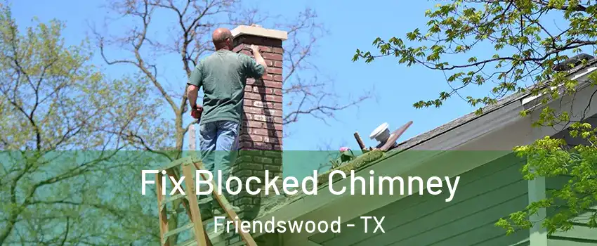  Fix Blocked Chimney Friendswood - TX