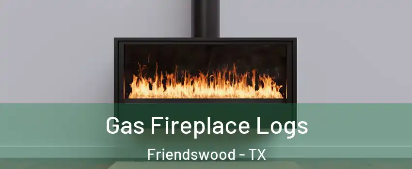 Gas Fireplace Logs Friendswood - TX