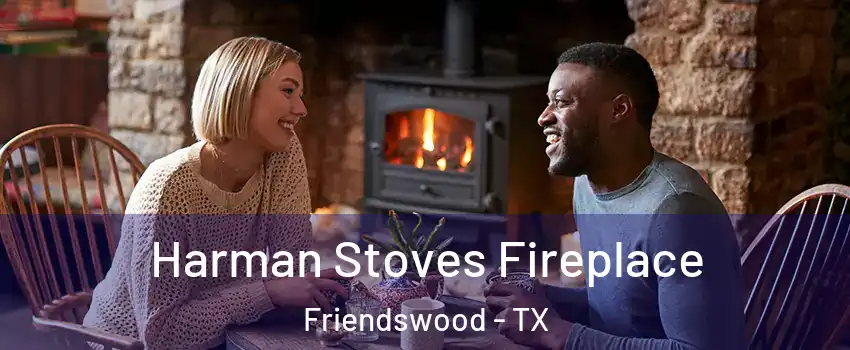  Harman Stoves Fireplace Friendswood - TX