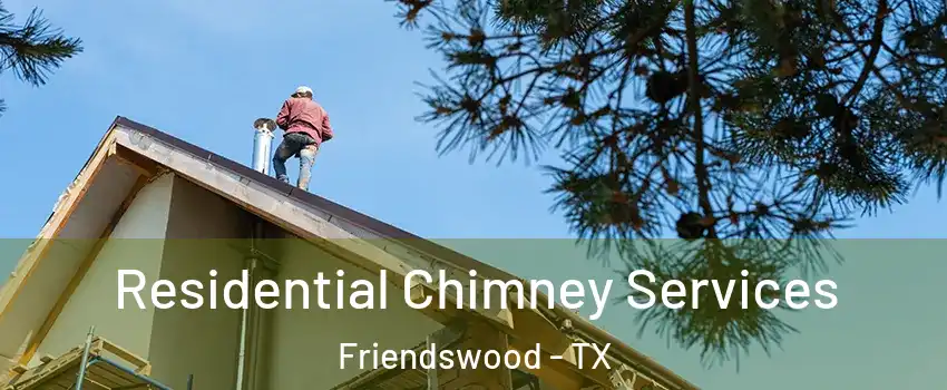  Residential Chimney Services Friendswood - TX