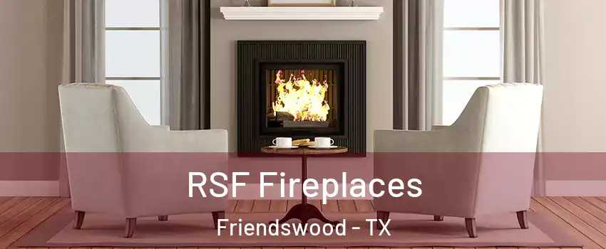  RSF Fireplaces Friendswood - TX